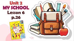 Презентація до уроку 6 у 1 класі "Unit 2. MY SCHOOL Lesson 6, p.26" (до підручника О.Карп'юк)