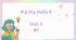 ip Hip hello 6 Unit 3 L 1-2