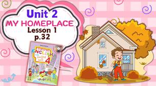 Презентація для 4 класу до 1 уроку "Unit 2. MY HOMEPLACE" с.32 (до підручника О.Карп'юк)