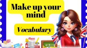 Make up your mind. Vocabulary