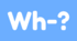 Wh-questions test 