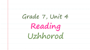 Prepare 7. Reading. Uzhhorod (SB p. 22)