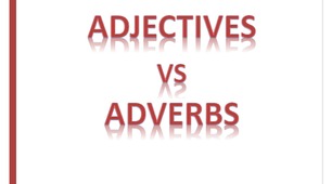 Adjectives vs Adverbs