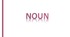Noun Presentation + exercises