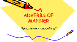 Adverbs of manner (прислівники способу дії)