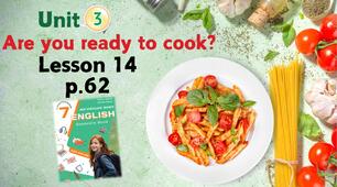Презентація до урокsу 14 в 7 класі "Unit 3. Are you ready to cook? Lesson 14 p.62" (до підручника Карп'юк 2024)
