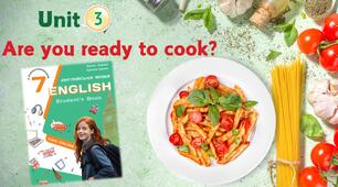Комплект презентацій для 7 класу до усього розділу "Unit 3. ARE YOU READY TO COOK?"