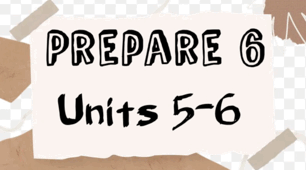 Prepare 6. Units 5-6. 