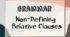 Grammar. Non-Defining Relative Clauses