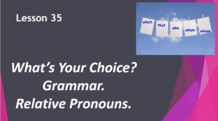 Form 9. Lesson 35. Grammar corner. Relative Pronouns.
