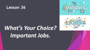 Form 9. Lesson 36. Important Jobs.