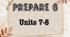 Prepare 6. Units 7-8.