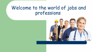 "Welcome to the world of jobs and professions"
