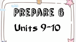 Prepare 6. Units 9-10