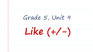 Prepare 5. Unit 9. Like (+/-)