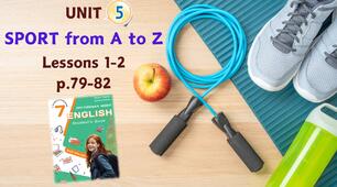Презентація до уроків 1-2 в 7 класі "Unit 5. SPORT from A to Z Lessons 1-2 p.79-82" (до підручника Карп'юк 2024)