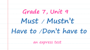Prepare 7. Must/Mustn't. Have to/ Don't have to (an express test)