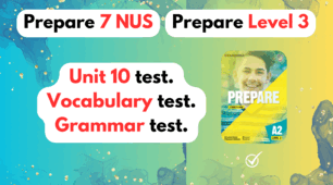 Prepare 3. Prepare 7. Grammar Test. Vocabulary test. Unit 10 test.