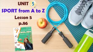 Презентація до уроку 5 в 7 класі "Unit 5. SPORT from A to Z Lesson 5 p.86" (до підручника Карп'юк 2024)