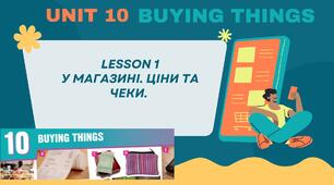 Презентація до уроку. 6 form. Prepare. Unit 10. Buying things