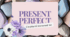 Презентація  на тему "Present Perfect Теперішній доконаний час"