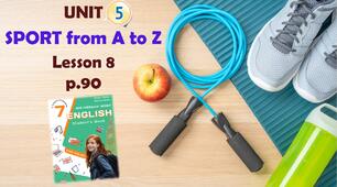 Презентація до уроку 8 в 7 класі "Unit 5. SPORT from A to Z Lesson 8 p.90" (до підручника Карп'юк 2024)