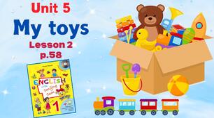 Презентація до уроку 2 у 1 класі "Unit 4. MY TOYS Lesson 1, p.58" (до підручника О.Карп'юк)