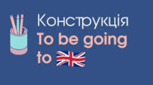 TO BE GOING TO
