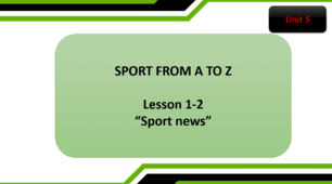 Form 7 NUS (Karpiuk) Unit 5 "SPORT FROM A TO Z" Lesson 1-2 (презентація)