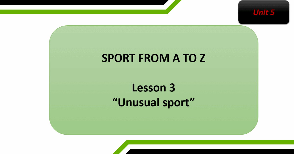 Form 7 NUS (Karpiuk) Unit 5 "SPORT FROM A TO Z" Lesson 3 (презентація