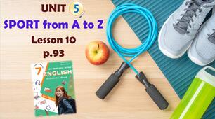 Презентація до уроку 10 в 7 класі "Unit 5. SPORT from A to Z Lesson 9 p.93" (до підручника Карп'юк 2024)