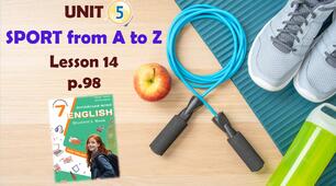 Презентація до уроку 14 в 7 класі "Unit 5. SPORT from A to Z Lesson 14 p.98" (до підручника Карп'юк 2024)