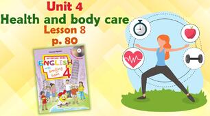 Презентація для 4 класу до 8 уроку "Unit 4. Health and body care" с.80 (до підручника О.Карп'юк)