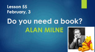 Form 8. Lesson 55. Alan Milne. Homework Task. 