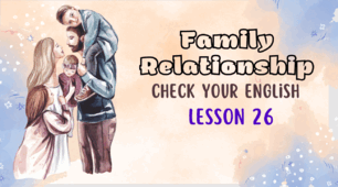 Form 11. Unit 3. Family Relationship. Lesson 33. Check Your English.