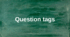 Тест “Question Tags” для 6 класу НУШ (до підручника "Full Blast Plus 6" - Module 6)