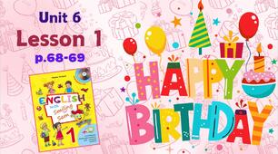 Презентація до уроку 1 у 1 класі "Unit 4. HAPPY BIRTHDAY! Lesson 1, p.68-69" (до підручника О.Карп'юк)