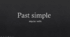 Past Simple